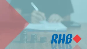 Your Ultimate Guide to Getting a RHB Loan!